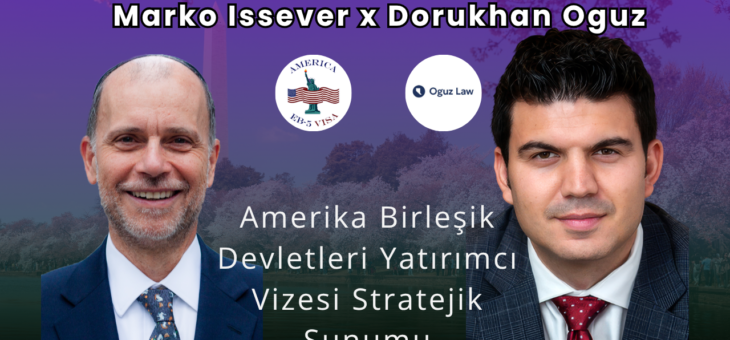 America EB5 Visa – Oğuz Law Görüşmesi